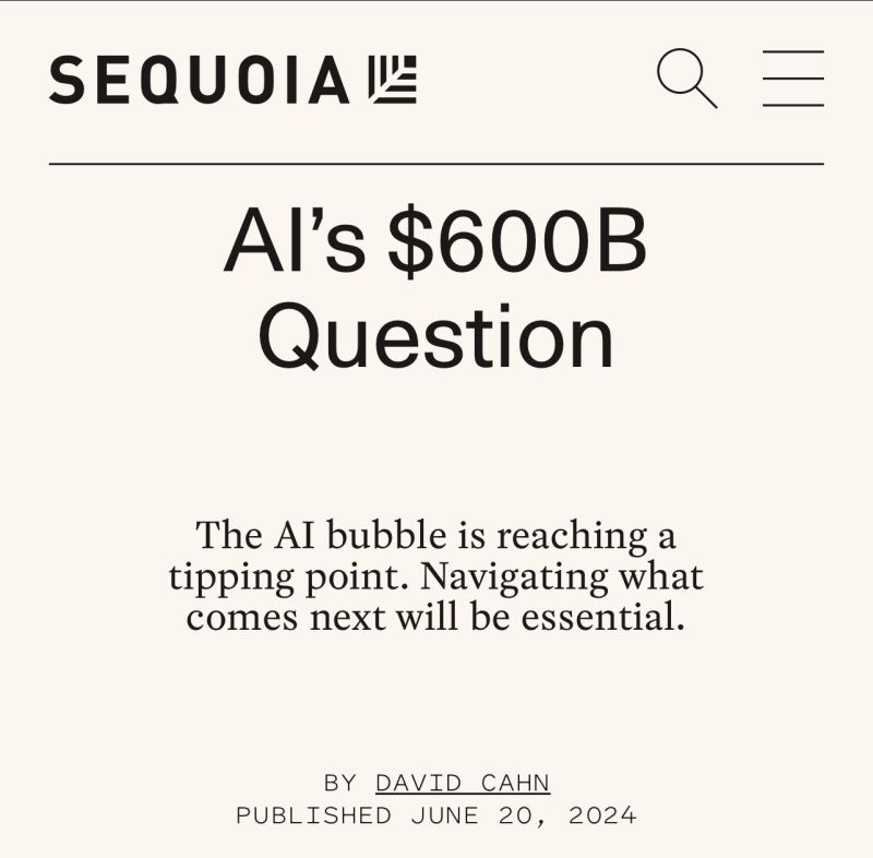 Here's the link to a great article from Sequoia which argues the tech industry needs $600B in AI revenue to justify the money spent on GPUs and data centers:
