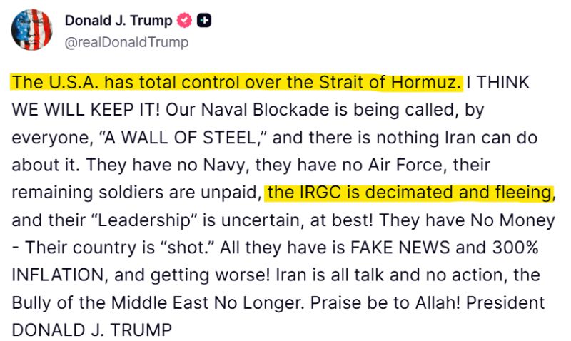 President Trump just now: “The U.S.A. has total control over the Strait of Hormuz,” and Iran’s IRGC is “decimated and fleeing.”
