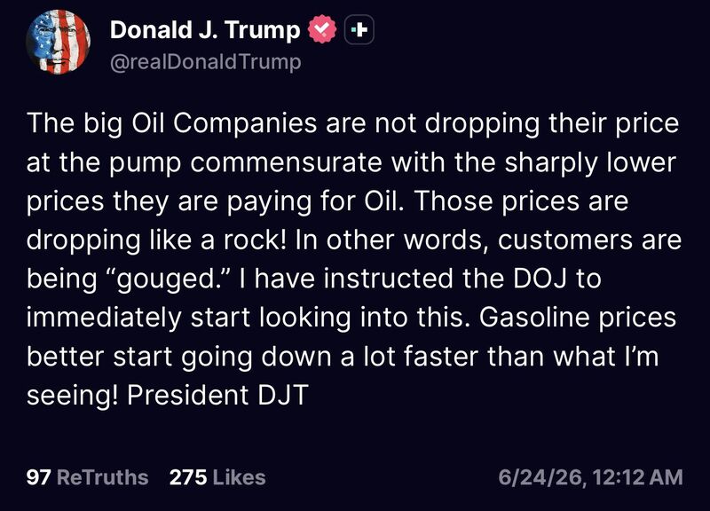 President Trump says he has instructed the DOJ to begin looking into “big Oil Companies” who “are not dropping their price at the pump”