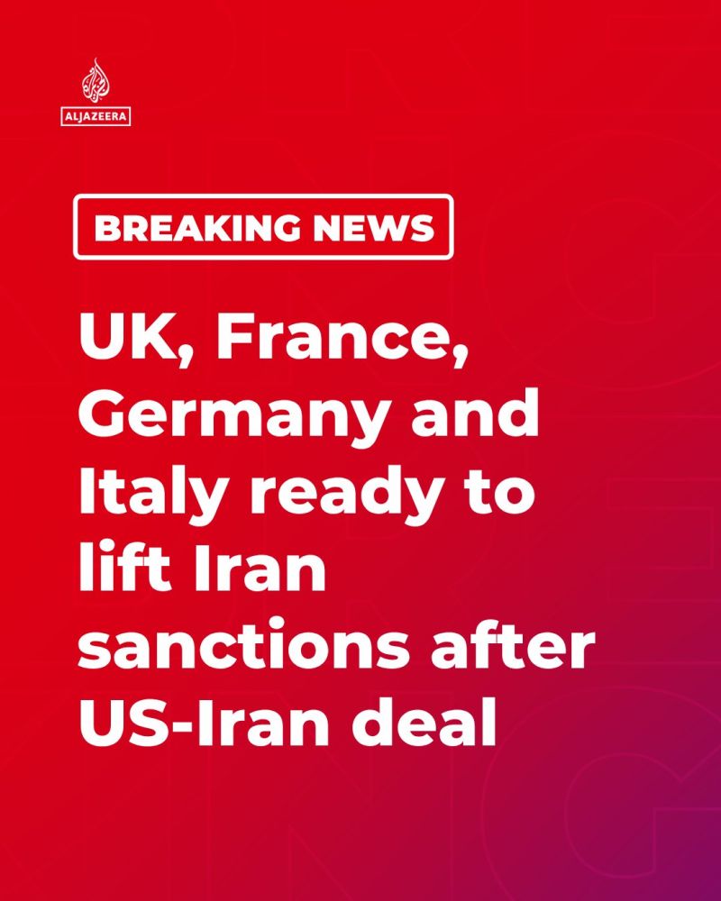 E4 nations including the UK, France, Germany and Italy said on Sunday the countries were prepared to lift sanctions on Iran